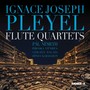 Pleyel: Flute Quartets (Hungaroton Classics)