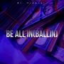 BE ALL IN (BALLIN)