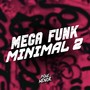 Mega Funk Minimal 2 (Explicit)