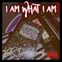 I Am What I Am (What Im Not I Could Never Be) [Explicit]