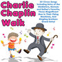 Charlie Chaplin Walk: 30 Circus Songs Including Entry of the Gladiators, Barnum and Bailey's Favorite, Those Magnificent Men in Their Flying Machines, And Ringling Brothers Grand Entry!