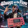 Always On The Flow