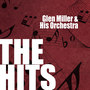 Glenn Miller & His Orchestra: The Hits