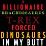 A Billionaire Brachiosaurus T-Rex Forced Dinosaurs In My Butt: Tik Tok Comedy, Vol. 1 (Explicit)