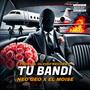 TU BANDI (Explicit)