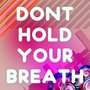 Dont Hold Your Breath (A Tribute to Nicole Scherzinger)