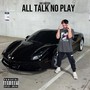 All Talk No Play (Explicit)