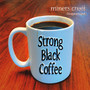 Strong Black Coffee