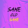 Same Old Same