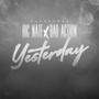 Yesterday (feat. Big Nate & Bad Action)