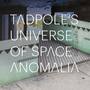 Tadpole's Universe of Space Anomalia