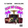 Play No Games (feat. Brinx Billions) [Explicit]