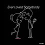 Ever Loved Somebody (feat. Redsnappa)