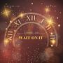 Wait On It (feat. FeatureLee & SayRay)