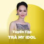 Tuyển Tập Của Trà My Idol