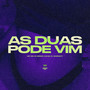 As Duas Pode Vim (Explicit)