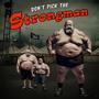 Don't Pick The Strongman