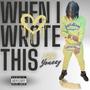 When I Wrote This (Explicit)
