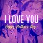 I Love You (Happy Mothers Day) (feat. GrimeeQuick) [Explicit]