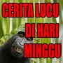 CERITA LUCU DIHARI MINGGU