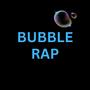 Bubble Rap