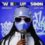 We Be Up Soon (mixtape) [Explicit]