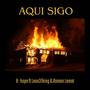 Aquí Sigo (feat. Leon3lking & Roman Lemat) [Explicit]