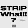 Strip What (Explicit)
