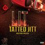 LIT (feat. Tatted Jitt & Weezy Wee) [Explicit]