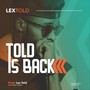 Told Is Back