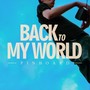 BACK TO MY WORLD