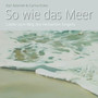 So wie das Meer