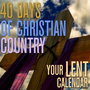 40 Days of Christian Country - Lent Calendar