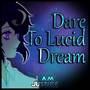 Dare to Lucid Dream