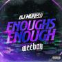 Enoughs Enough (feat. Weebay) [Explicit]