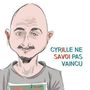 Cyrille ne Savoi pas vaincu