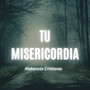 Tu Misericordia