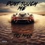 Don't Touch Me (Explicit)