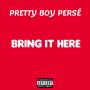 Bring It Here (Explicit)