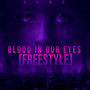 Blood in our eyes (Freestyle)