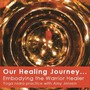 Our Healing Journey... Embodying the Warrior Healer