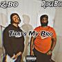 Thats My Bro (feat. Z-BO) [Explicit]