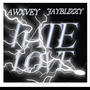 HATE LOVE (feat. JayBlizzy) [Explicit]