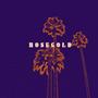 ROSEGOLD (feat. J. Taylor)