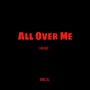 All Over Me