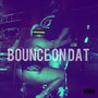 Bounce on Dat (Explicit)