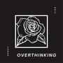 Overthinking (Explicit)