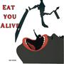 EAT YOU ALIVE (Explicit)