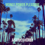 Money Power Pleasure