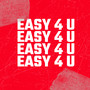 Easy 4 U